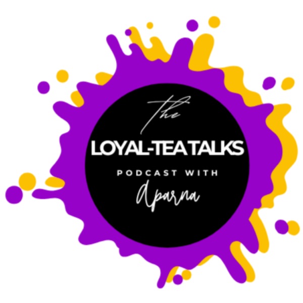The Loyal-Tea Talks Podcast podcast artwork